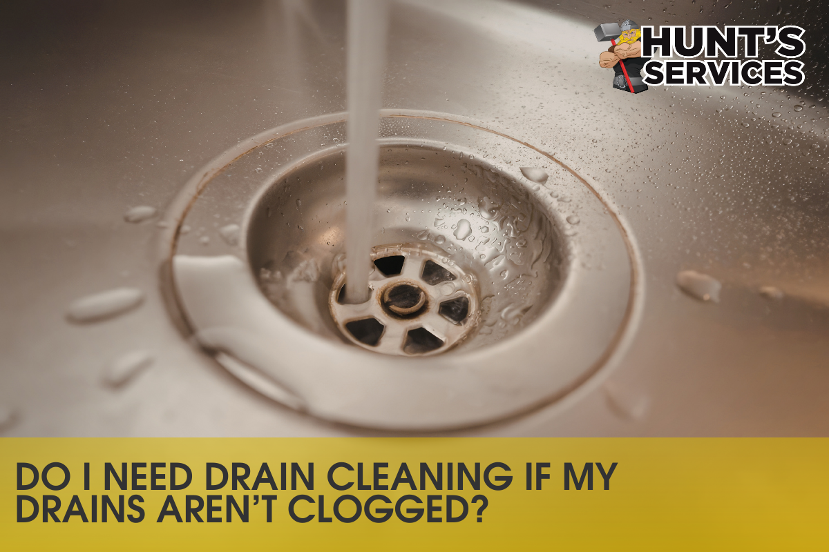 Do I Need Drain Cleaning If My Drains Aren’t Clogged?